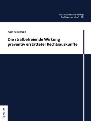 cover image of Die strafbefreiende Wirkung präventiv erstatteter Rechtsauskünfte
